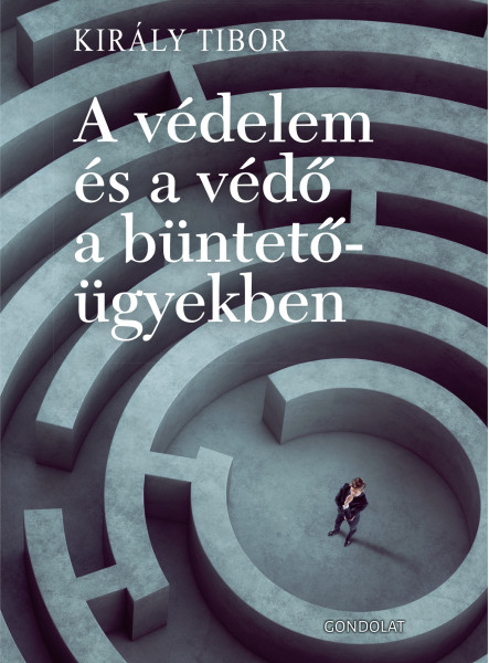 A VÉDELEM ÉS A VÉDŐ A BÜNTETŐ ÜGYEKBEN