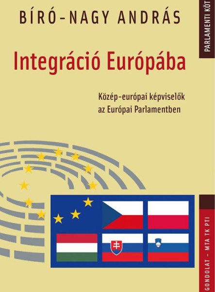 INTEGRÁCIÓ EURÓPÁBA - KÖZÉP-EURÓPAI KÉPVISELŐK AZ EURÓPAI PARLAMENTBEN