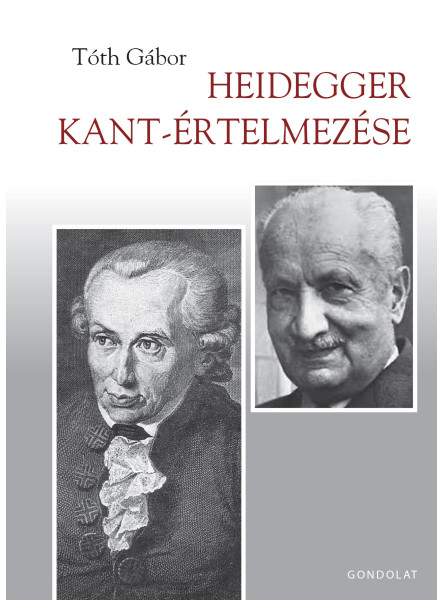 HEIDEGGER KANT-ÉRTELMEZÉSE HEIDEGGER KANT-ÉRTELMEZÉSE