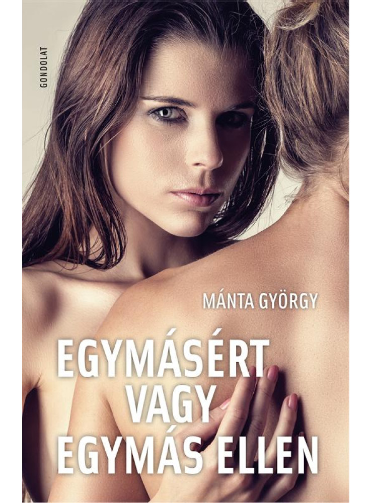 EGYMÁSÉRT VAGY EGYMÁS ELLEN EGYMÁSÉRT VAGY EGYMÁS ELLEN