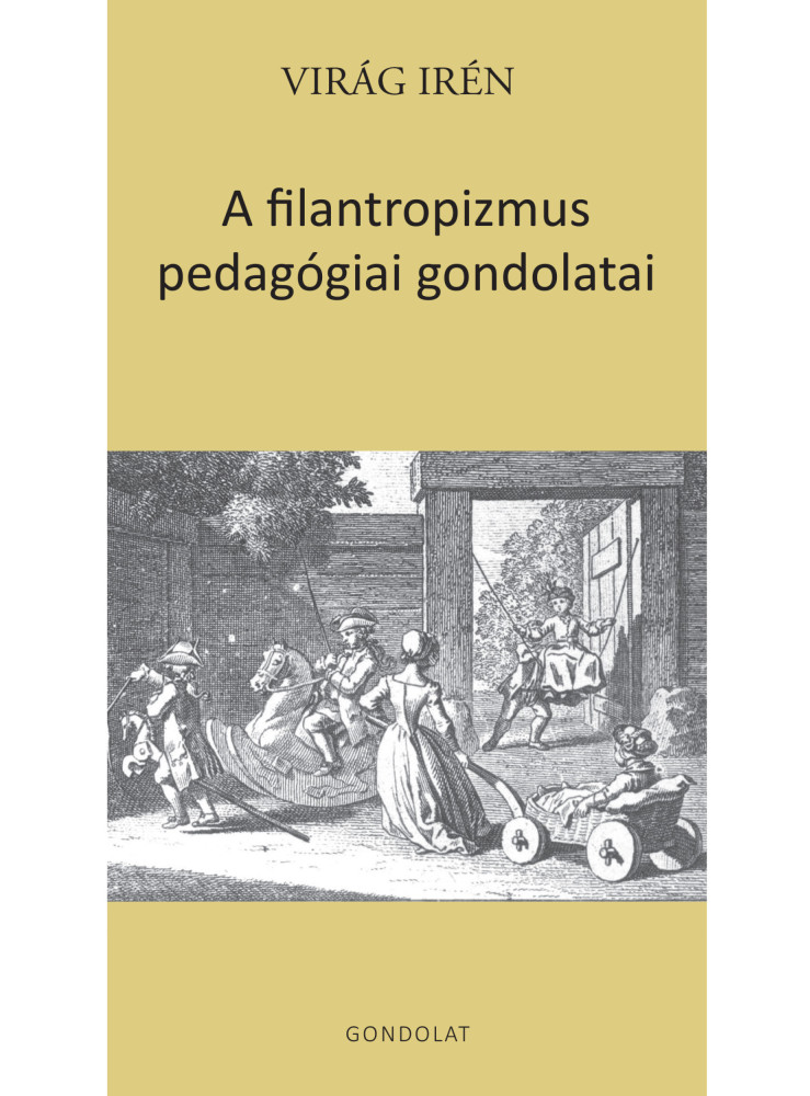 A FILANTROPIZMUS PEDAGÓGIAI GONDOLATAI A FILANTROPIZMUS PEDAGÓGIAI GONDOLATAI