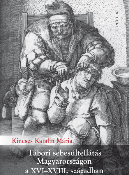 TÁBORI SEBESÜLTELLÁTÁS MAGYARORSZÁGON A XVIXVIII. SZÁZADBAN - ÜKH 2019