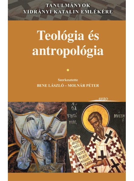 TEOLÓGIA ÉS ANTROPOLÓGIA - TANULMÁNYOK VIDRÁNYI KATALIN EMLÉKÉRE