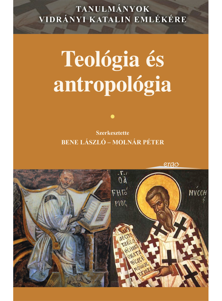 TEOLÓGIA ÉS ANTROPOLÓGIA - TANULMÁNYOK VIDRÁNYI KATALIN EMLÉKÉRE