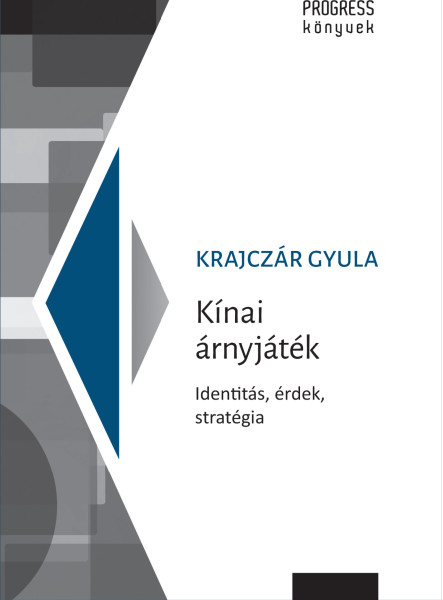 KÍNAI ÁRNYJÁTÉK - IDENTITÁS, ÉRDEK, STRATÉGIA