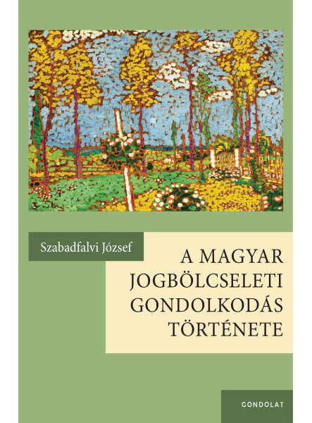 A MAGYAR JOGBÖLCSELETI GONDOLKODÁS TÖRTÉNETE