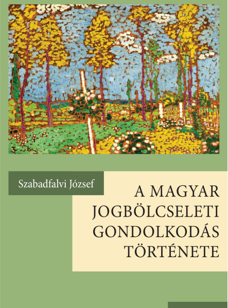 A MAGYAR JOGBÖLCSELETI GONDOLKODÁS TÖRTÉNETE