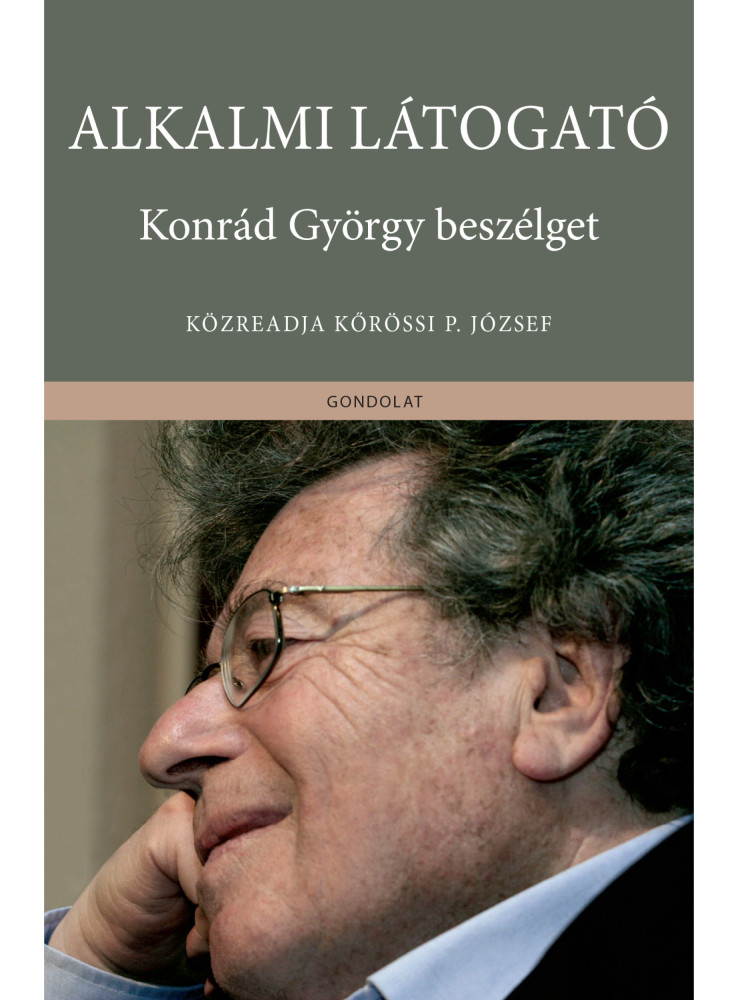 ALKALMI LÁTOGATÓ - KONRÁD GYÖRGY BESZÉLGET