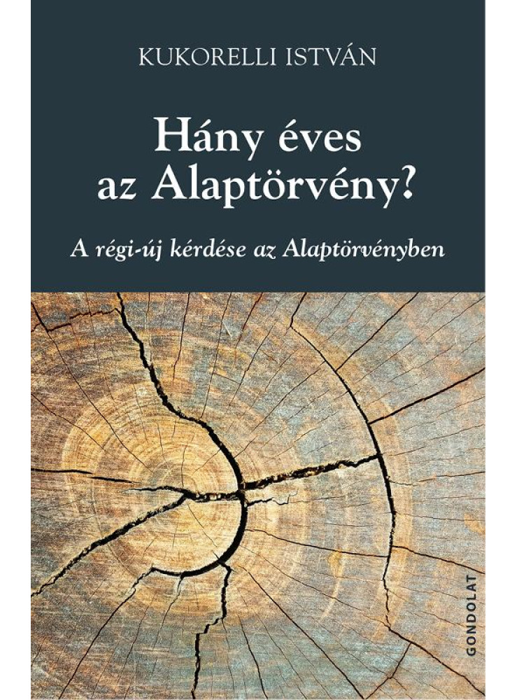 HÁNY ÉVES AZ ALAPTÖRVÉNY? - A RÉGI-ÚJ KÉRDÉSE AZ ALAPTÖRVÉNYBEN HÁNY ÉVES AZ ALAPTÖRVÉNY? - A RÉGI-ÚJ KÉRDÉSE AZ ALAPTÖRVÉNYBEN