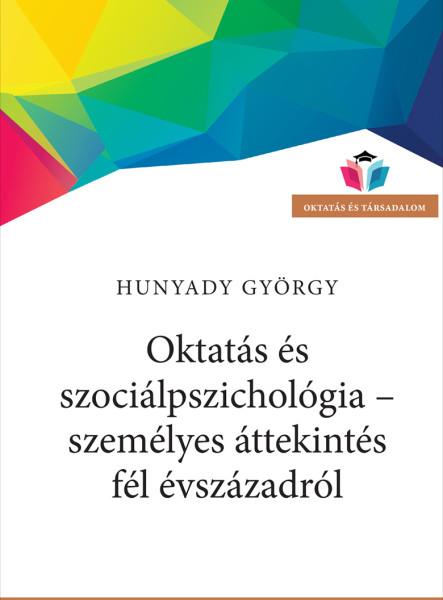 OKTATÁS ÉS SZOCIÁLPSZICHOLÓGIA - SZEMÉLYES ÁTTEKINTÉS FÉL ÉVSZÁZADRÓL