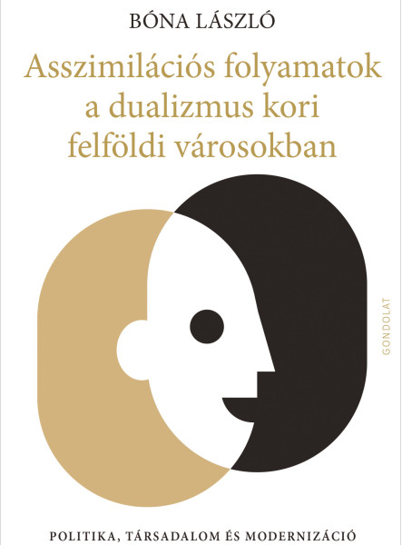 ASSZIMILÁCIÓS FOLYAMATOK A DUALIZMUS KORI FELFÖLDI VÁROSOKBAN