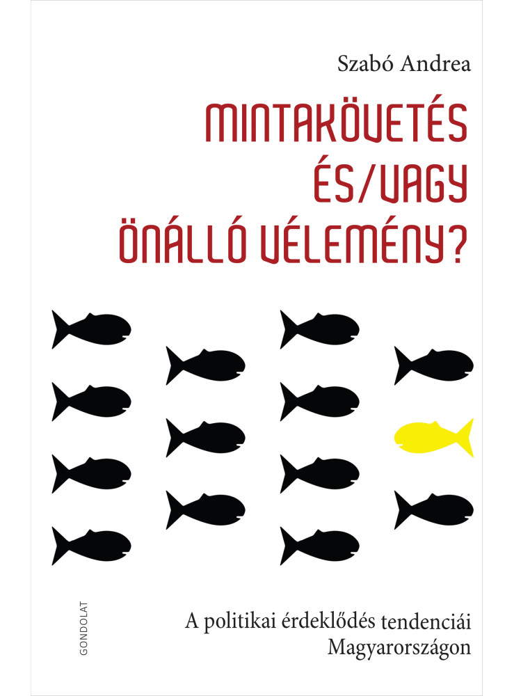 MINTAKÖVETÉS ÉS/VAGY ÖNÁLLÓ VÉLEMÉNY? MINTAKÖVETÉS ÉS/VAGY ÖNÁLLÓ VÉLEMÉNY?