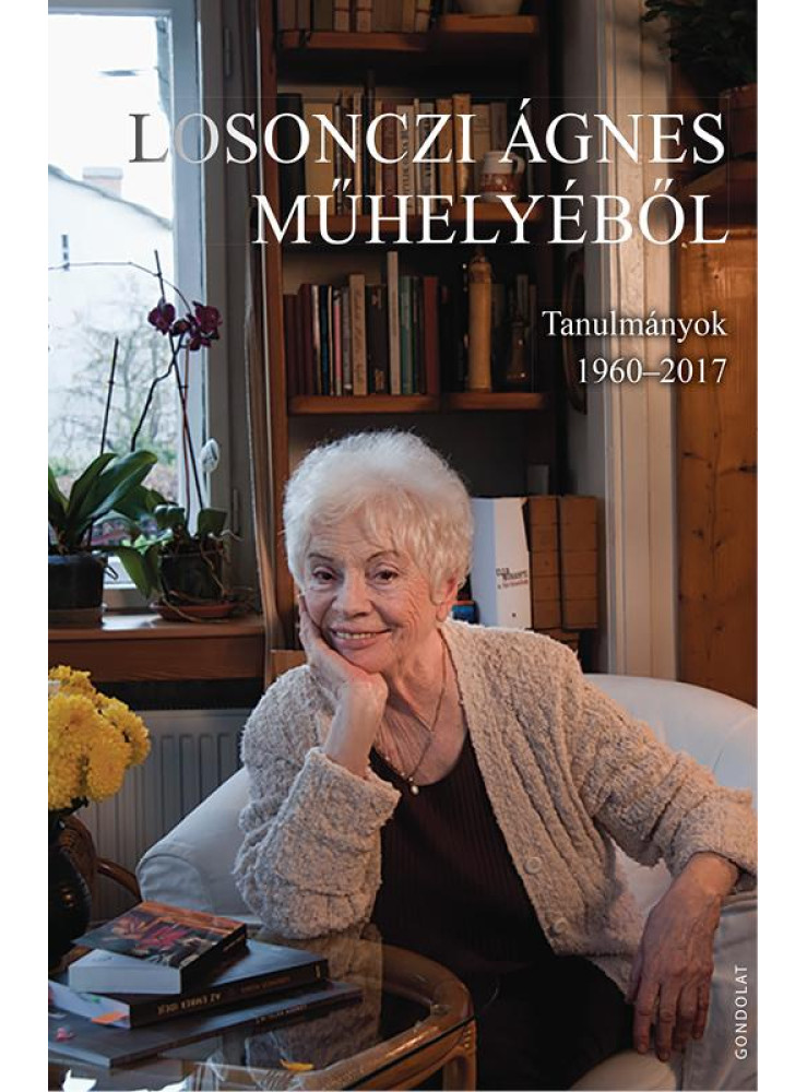 LOSONCZI ÁGNES MŰHELYÉBŐL - TANULMÁNYOK 1960-2017