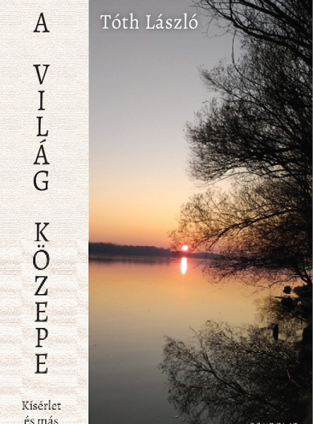 A VILÁG KÖZEPE - KÍSÉRLET ÉS MÁS