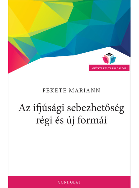 AZ IFJÚSÁGI SEBEZHETŐSÉG RÉGI ÉS ÚJ FORMÁI