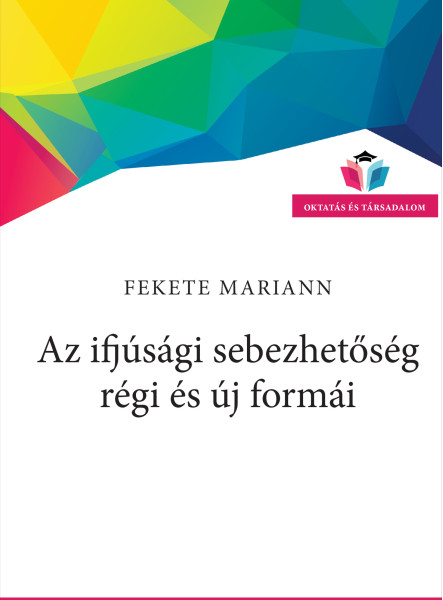 AZ IFJÚSÁGI SEBEZHETŐSÉG RÉGI ÉS ÚJ FORMÁI