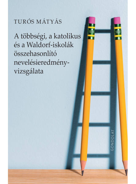A TÖBBSÉGI, A KATOLIKUS ÉS A WALDORF-ISKOLÁK ÖSSZEHASONLÍTÓ NEVELÉSIEREDMÉNY-VIZ A TÖBBSÉGI, A KATOLIKUS ÉS A WALDORF-ISKOLÁK ÖSSZEHASONLÍTÓ NEVELÉSIEREDMÉNY-VIZ