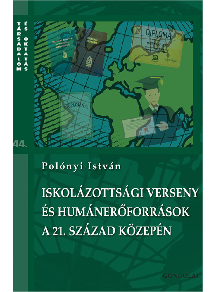 ISKOLÁZOTTSÁGI VERSENY ÉS HUMÁNERŐFORRÁSOK A 21. SZÁZAD KÖZEPÉN ISKOLÁZOTTSÁGI VERSENY ÉS HUMÁNERŐFORRÁSOK A 21. SZÁZAD KÖZEPÉN