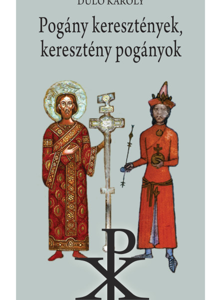 POGÁNY KERESZTÉNYEK, KERESZTÉNY POGÁNYOK