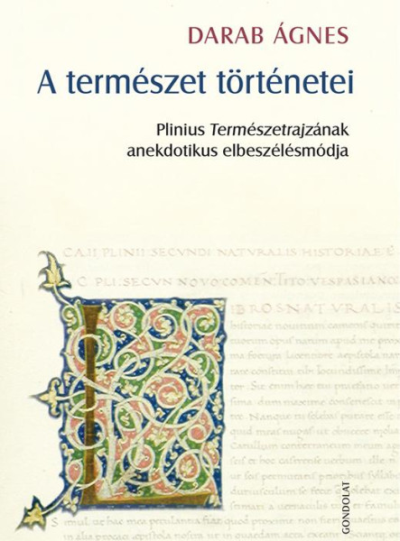 A TERMÉSZET TÖRTÉNETEI - PLINIUS TERMÉSZETRAJZÁNAK ANEKDOTIKUS ELBESZÉLÉSMÓDJA