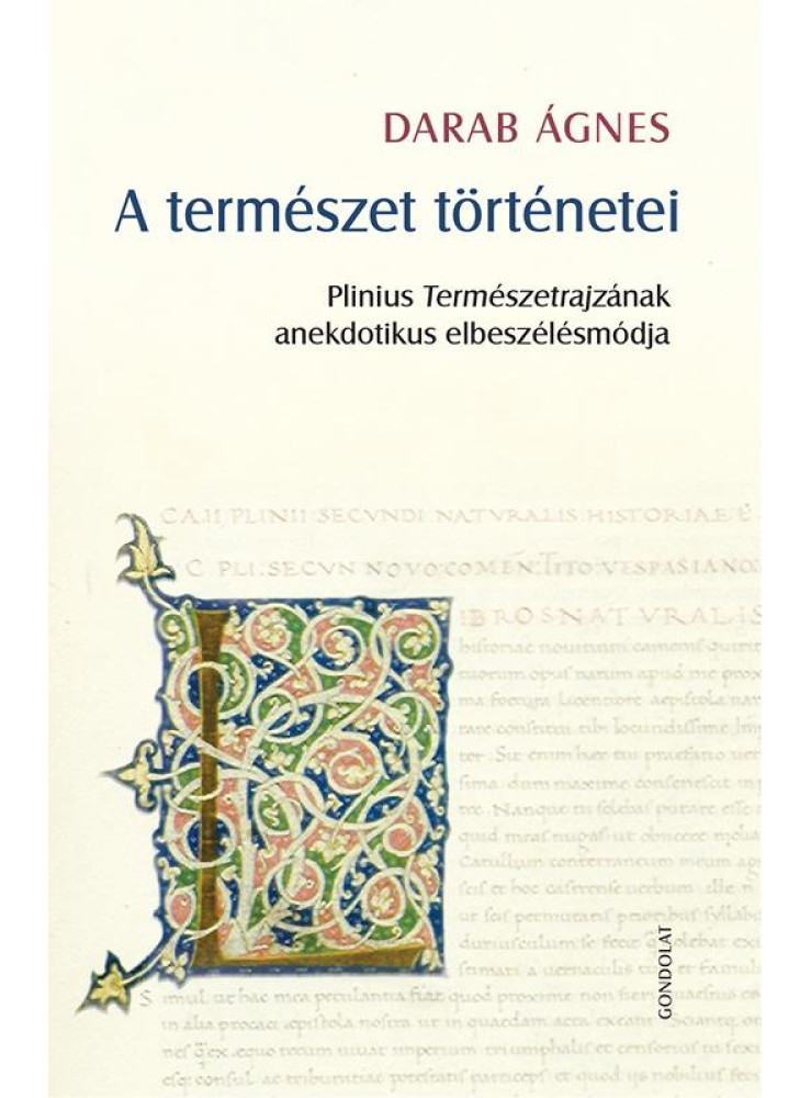 A TERMÉSZET TÖRTÉNETEI - PLINIUS TERMÉSZETRAJZÁNAK ANEKDOTIKUS ELBESZÉLÉSMÓDJA A TERMÉSZET TÖRTÉNETEI - PLINIUS TERMÉSZETRAJZÁNAK ANEKDOTIKUS ELBESZÉLÉSMÓDJA