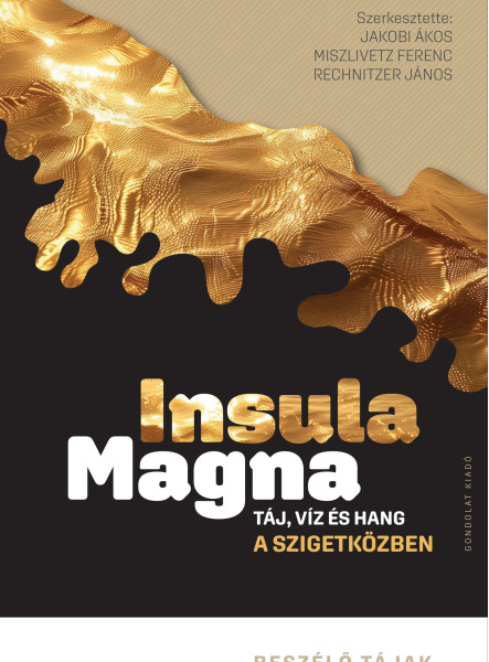 INSULA MAGNA - TÁJ, VÍZ ÉS HANG A SZIGETKÖZBEN