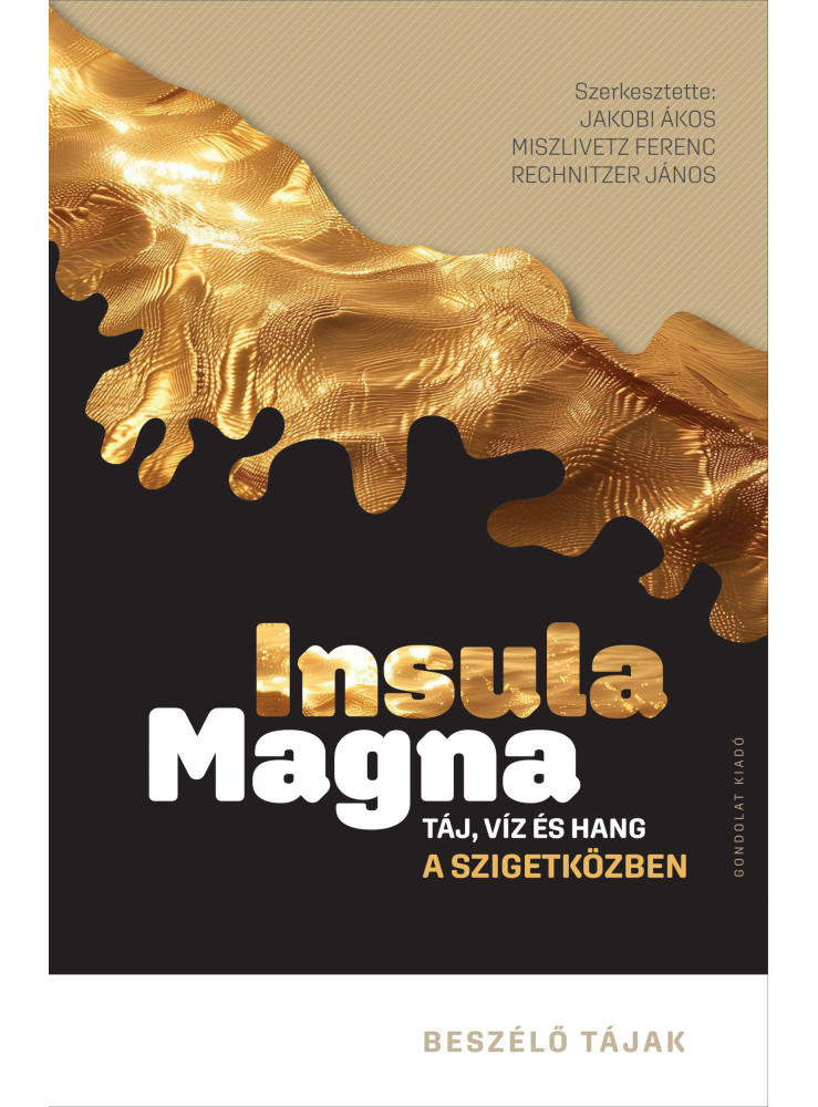 INSULA MAGNA - TÁJ, VÍZ ÉS HANG A SZIGETKÖZBEN INSULA MAGNA - TÁJ, VÍZ ÉS HANG A SZIGETKÖZBEN