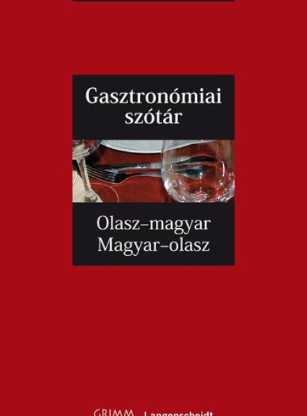 GASZTRONÓMIAI SZÓTÁR - OLASZ-MAGYAR, MAGYAR-OLASZ