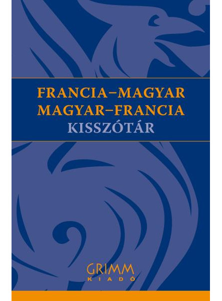 FRANCIA-MAGYAR, MAGYAR-FRANCIA KISSZÓTÁR