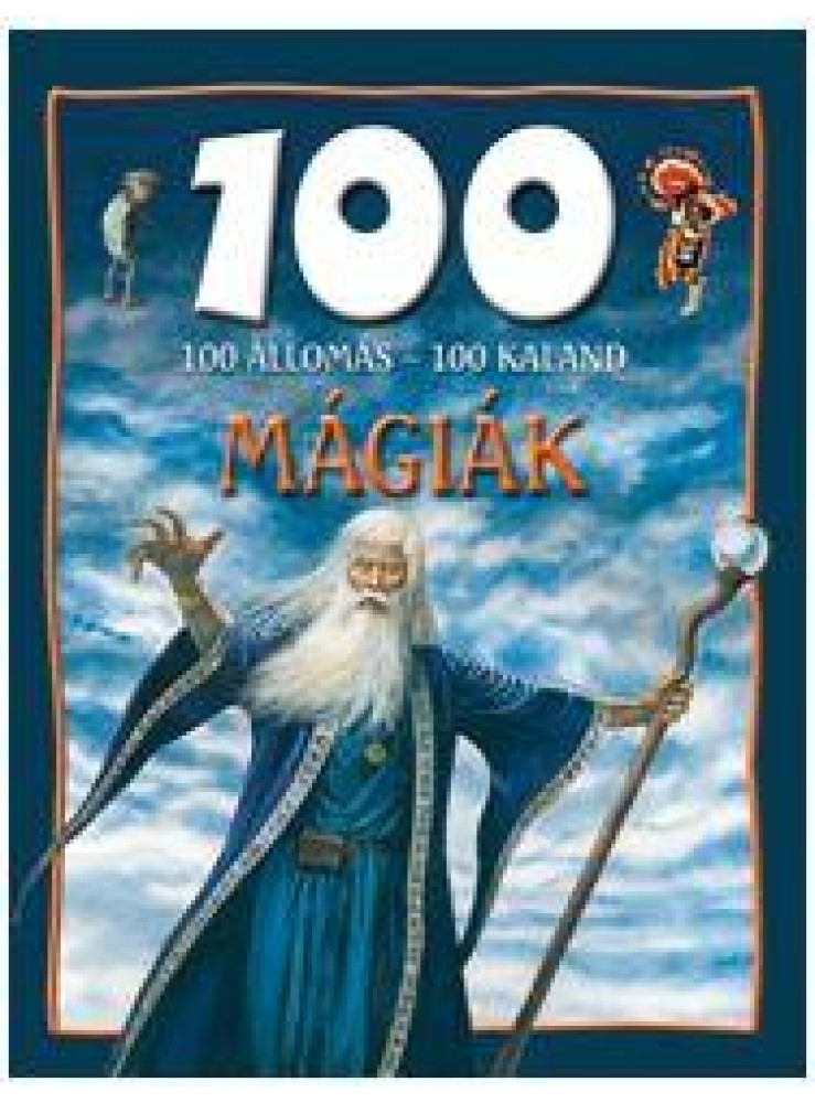 MÁGIÁK - 100 ÁLLOMÁS-100 KALAND MÁGIÁK - 100 ÁLLOMÁS-100 KALAND