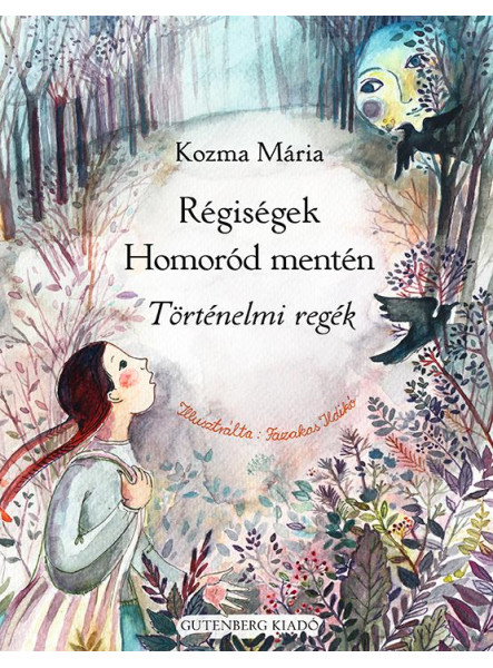 RÉGISÉGEK HOMORÓD MENTÉN - TÖRTÉNELMI REGÉK