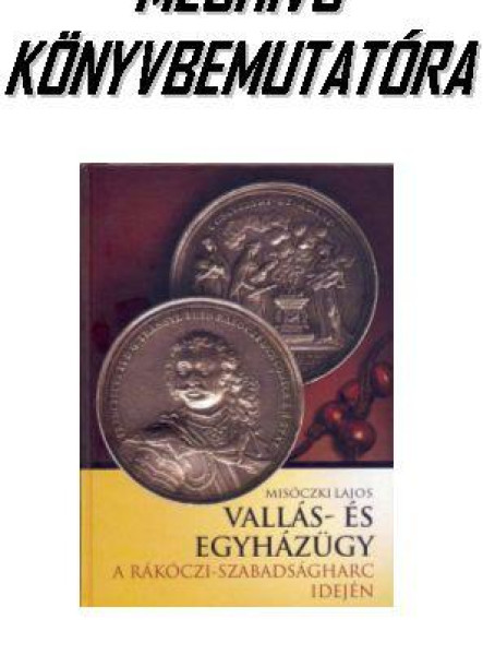 VALLÁS- ÉS EGYHÁZÜGY A RÁKÓCZI-SZABADSÁGHARC IDEJÉN