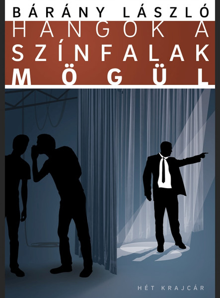 HANGOK A SZÍNFALAK MÖGÜL