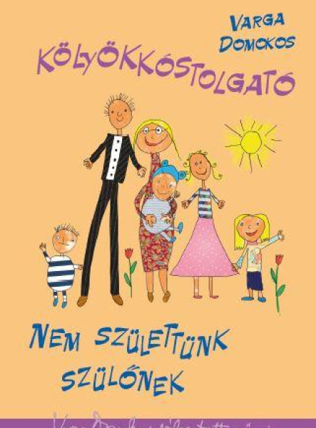 KÖLYÖKKÓSTOLGATÓ - NEM SZÜLETTÜNK SZÜLŐNEK