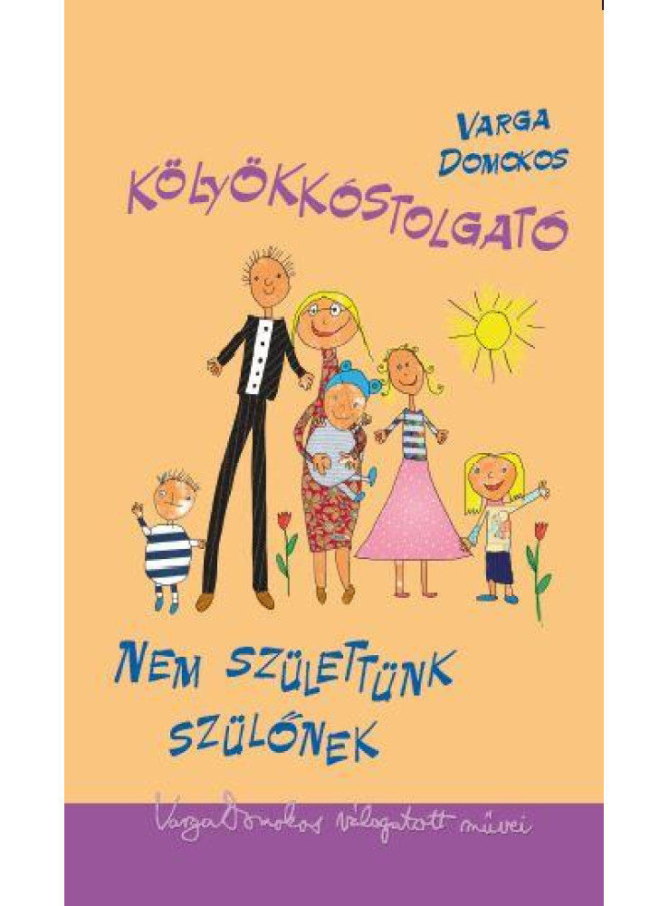 KÖLYÖKKÓSTOLGATÓ - NEM SZÜLETTÜNK SZÜLŐNEK