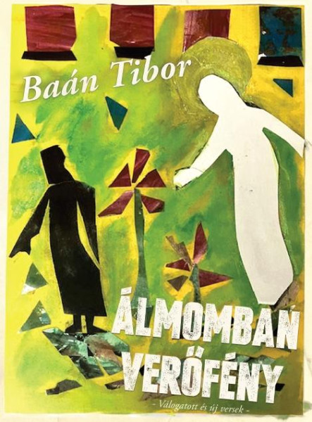 ÁLMOMBAN VERŐFÉNY - VÁLOGATOTT ÉS ÚJ VERSEK