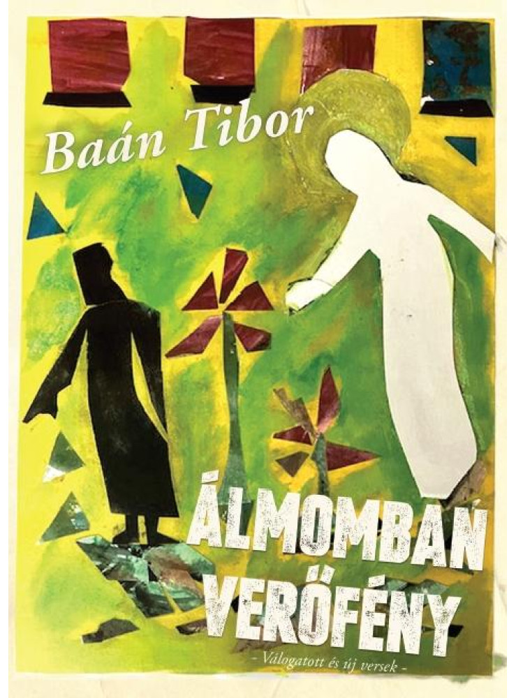 ÁLMOMBAN VERŐFÉNY - VÁLOGATOTT ÉS ÚJ VERSEK