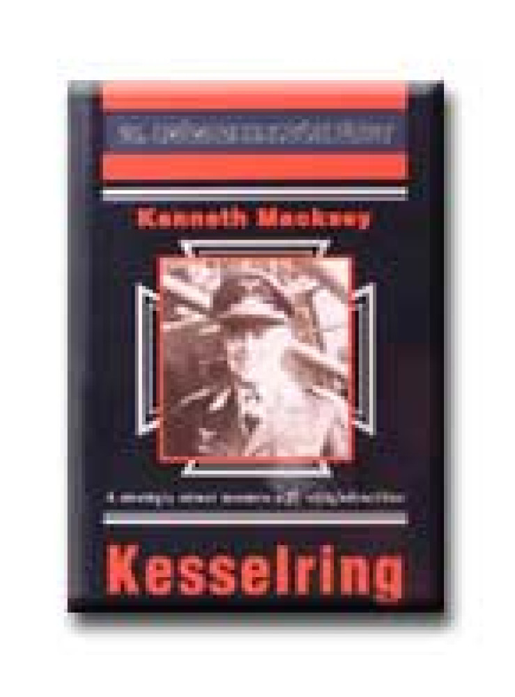KESSELRING - 20. SZÁZADI HADTÖRTÉNET - KESSELRING - 20. SZÁZADI HADTÖRTÉNET -