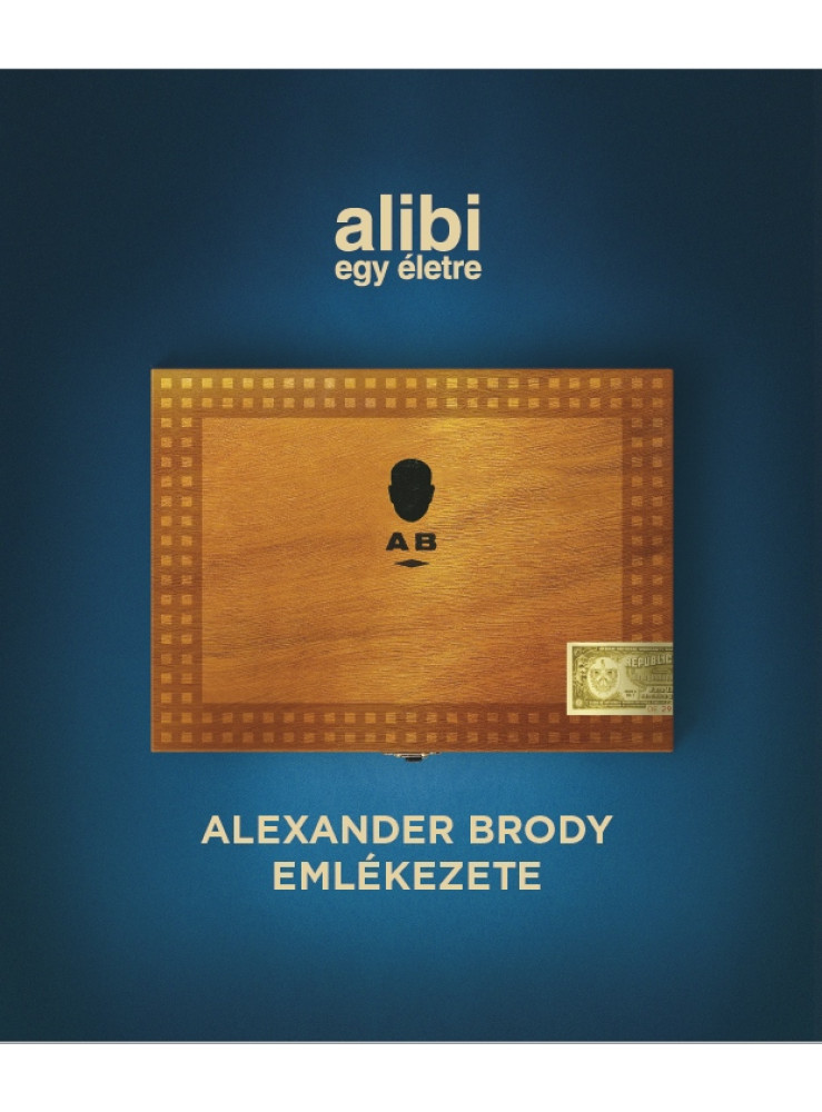ALIBI EGY ÉLETRE - ALEXANDER BRODY EMLÉKEZETE ALIBI EGY ÉLETRE - ALEXANDER BRODY EMLÉKEZETE