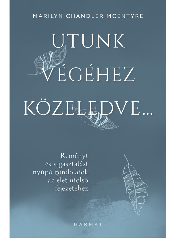UTUNK VÉGÉHEZ KÖZELEDVE
