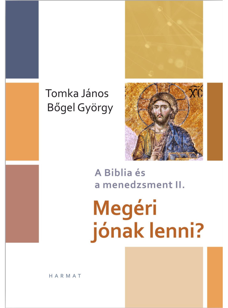 MEGÉRI JÓNAK LENNI? - A BIBLIA CÉS A MENEDZSMENT II. MEGÉRI JÓNAK LENNI? - A BIBLIA CÉS A MENEDZSMENT II.