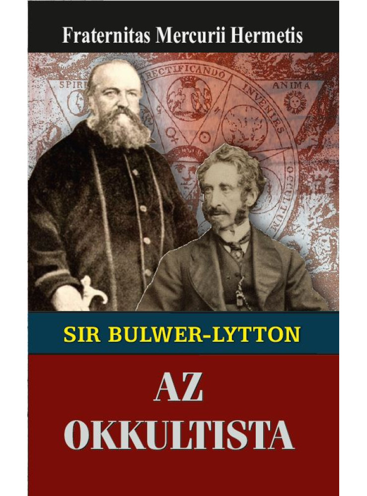 SIR EDWARD BULWER-LYTTON AZ OKKULTISTA SIR EDWARD BULWER-LYTTON AZ OKKULTISTA