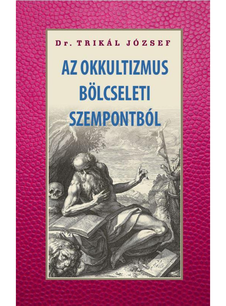 AZ OKKULTIZMUS BÖLCSELETI SZEMPONTBÓL AZ OKKULTIZMUS BÖLCSELETI SZEMPONTBÓL
