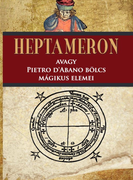 HEPTAMERON AVAGY PIETRO DABANO BÖLCS MÁGIKUS ELEMEI