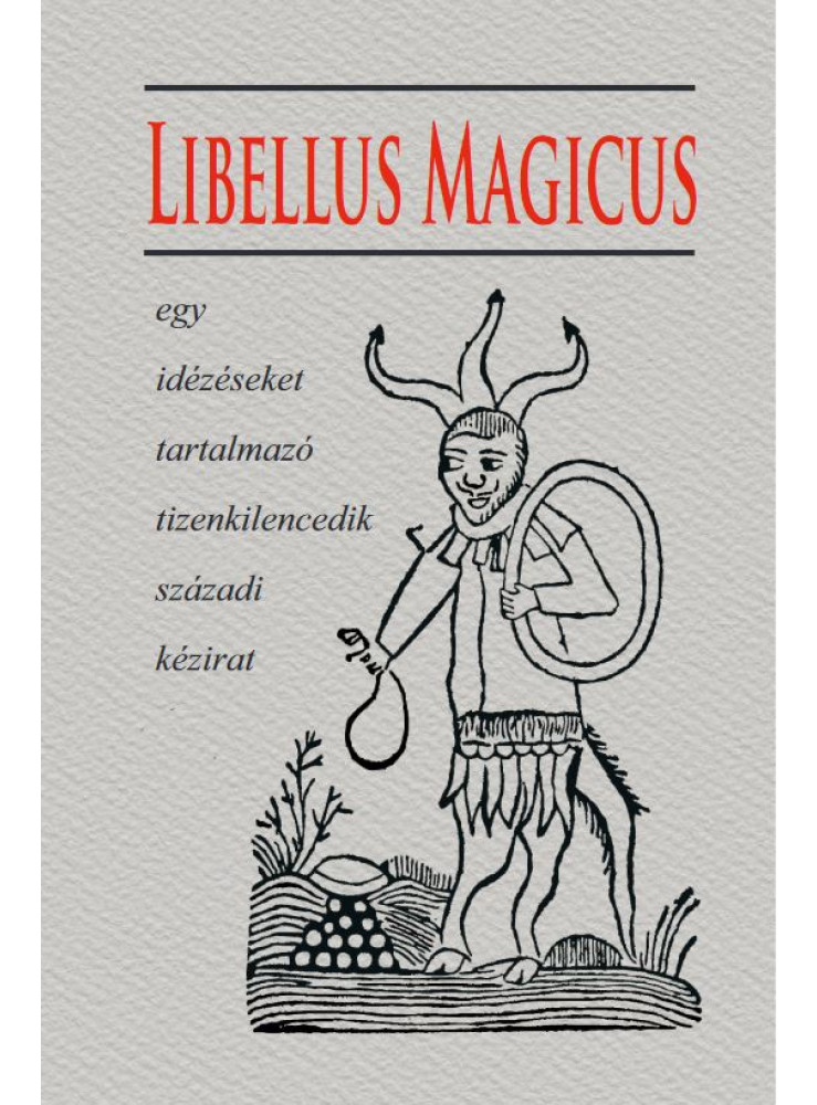 LIBELLUS MAGICUS - EGY IDÉZÉSEKET TARTALMAZÓ TIZENKILENCEDIK SZÁZADI KÉZIRAT
