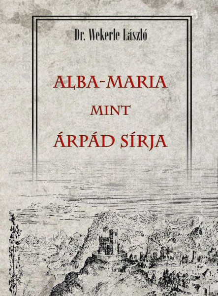 ALBA-MARIA MINT ÁRPÁD SÍRJA