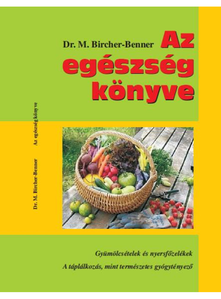 AZ EGÉSZSÉG KÖNYVE - GYÜMÖLCSÉTELEK ÉS NYERSFŐZELÉKEK AZ EGÉSZSÉG KÖNYVE - GYÜMÖLCSÉTELEK ÉS NYERSFŐZELÉKEK