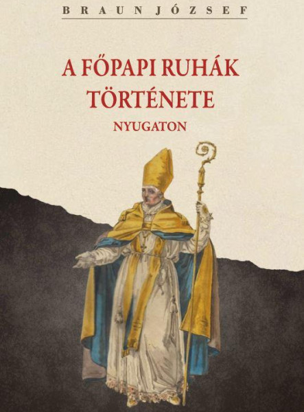 A FŐPAPI RUHÁK TÖRTÉNETE NYUGATON