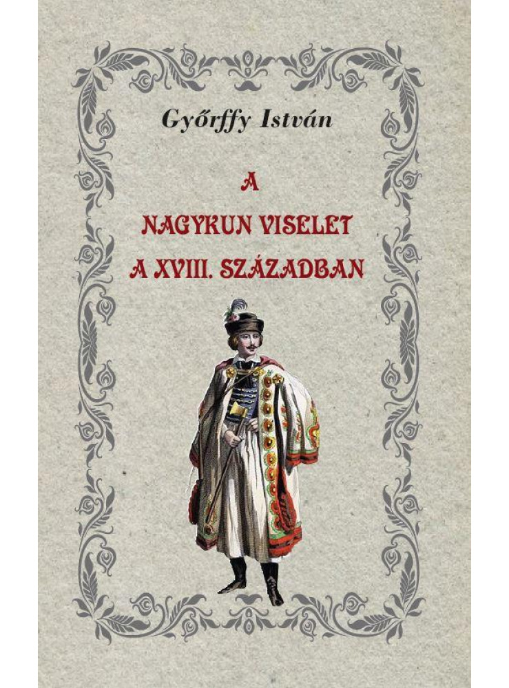 A NAGYKUN VISELET A XVIII. SZÁZADBAN A NAGYKUN VISELET A XVIII. SZÁZADBAN