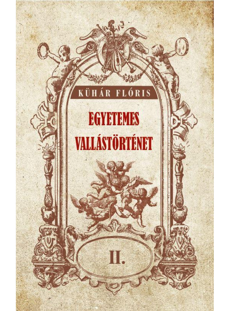 EGYETEMES VALLÁSTÖRTÉNET II.KÖTET EGYETEMES VALLÁSTÖRTÉNET II.KÖTET